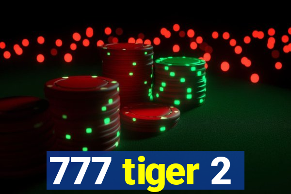 777 tiger 2